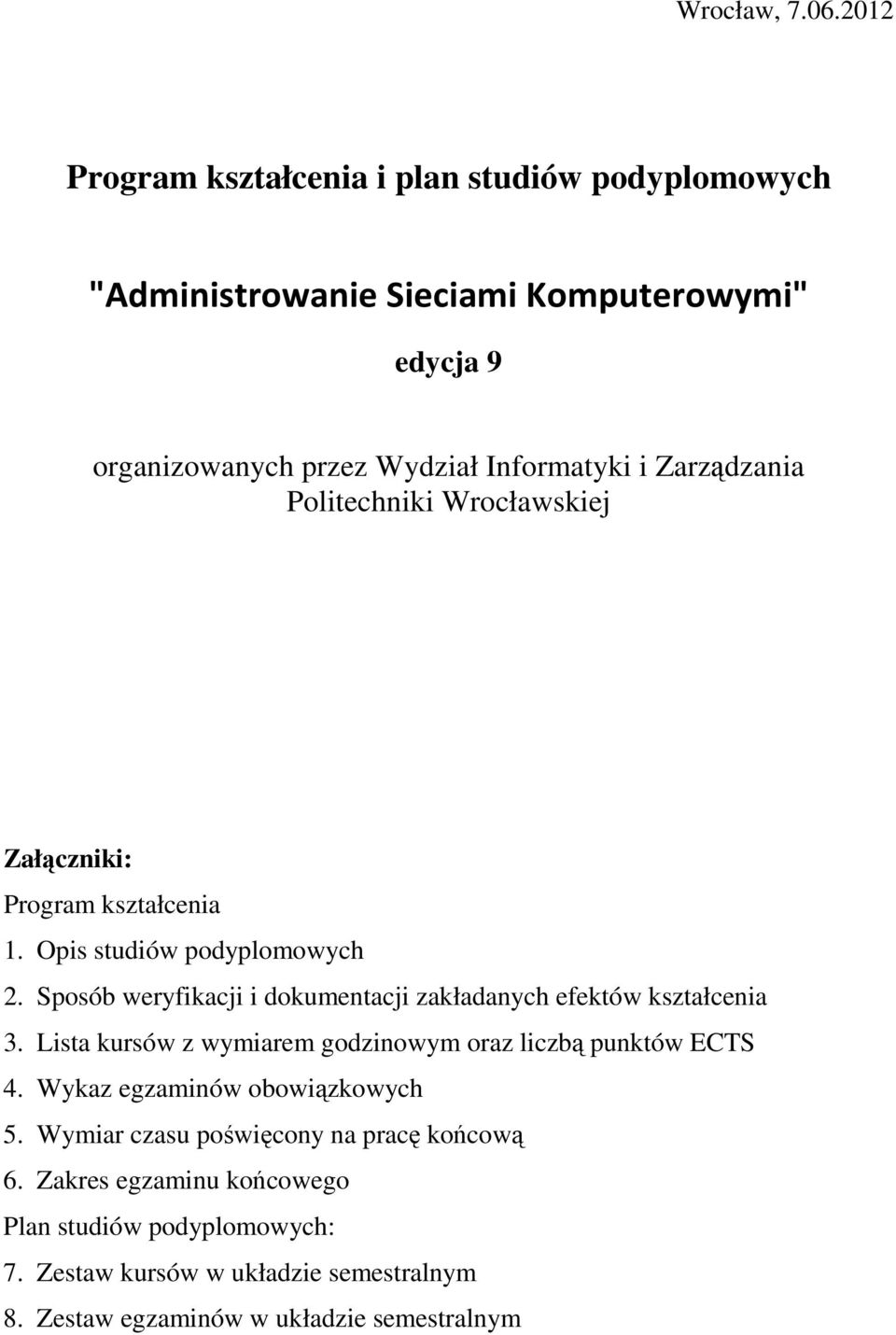 Zarządzania Politechniki Wrocławskiej Załączniki: Program kształcenia 1. Opis studiów podyplomowych 2.