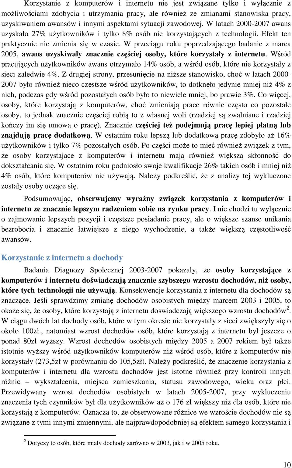 W przeciągu roku poprzedzającego badanie z marca 2005, awans uzyskiwały znacznie częściej osoby, które korzystały z internetu.