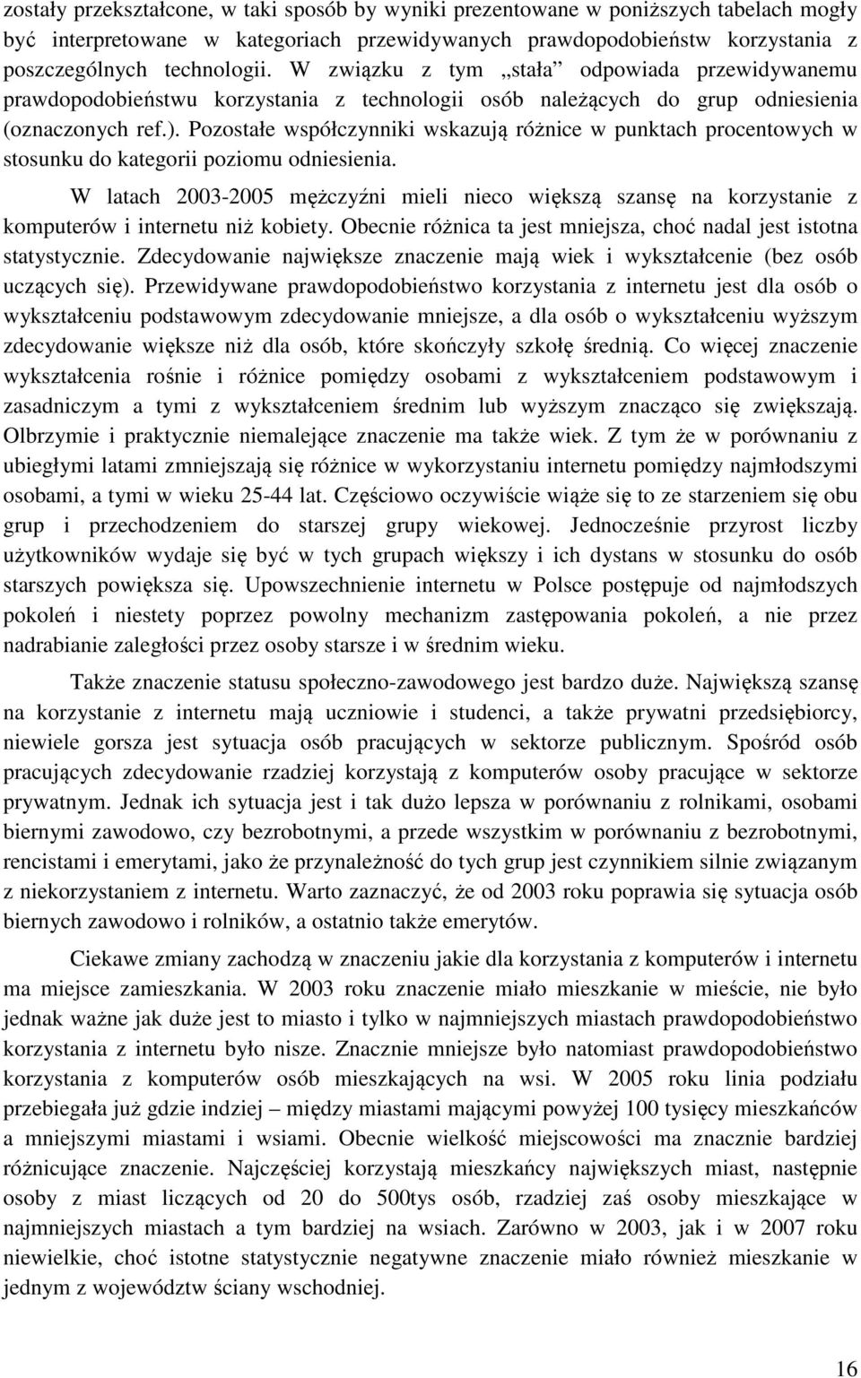Pozostałe współczynniki wskazują różnice w punktach procentowych w stosunku do kategorii poziomu odniesienia.