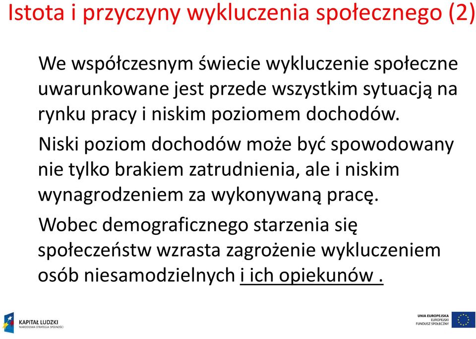 Niski poziom dochodów może być spowodowany nie tylko brakiem zatrudnienia, ale i niskim wynagrodzeniem za