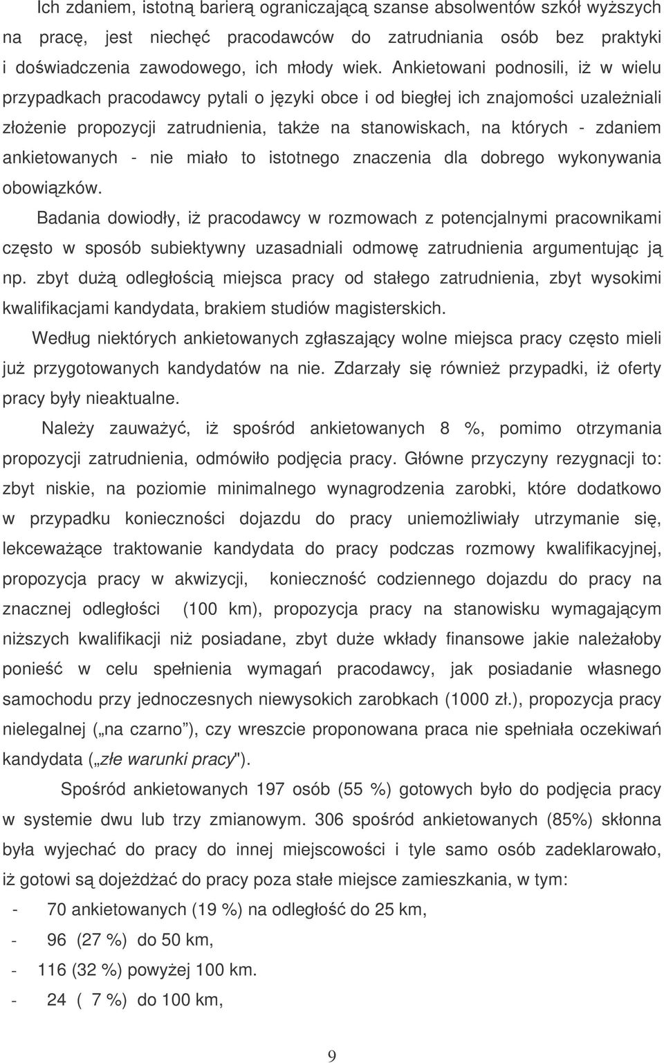ankietowanych - nie miało to istotnego znaczenia dla dobrego wykonywania obowizków.
