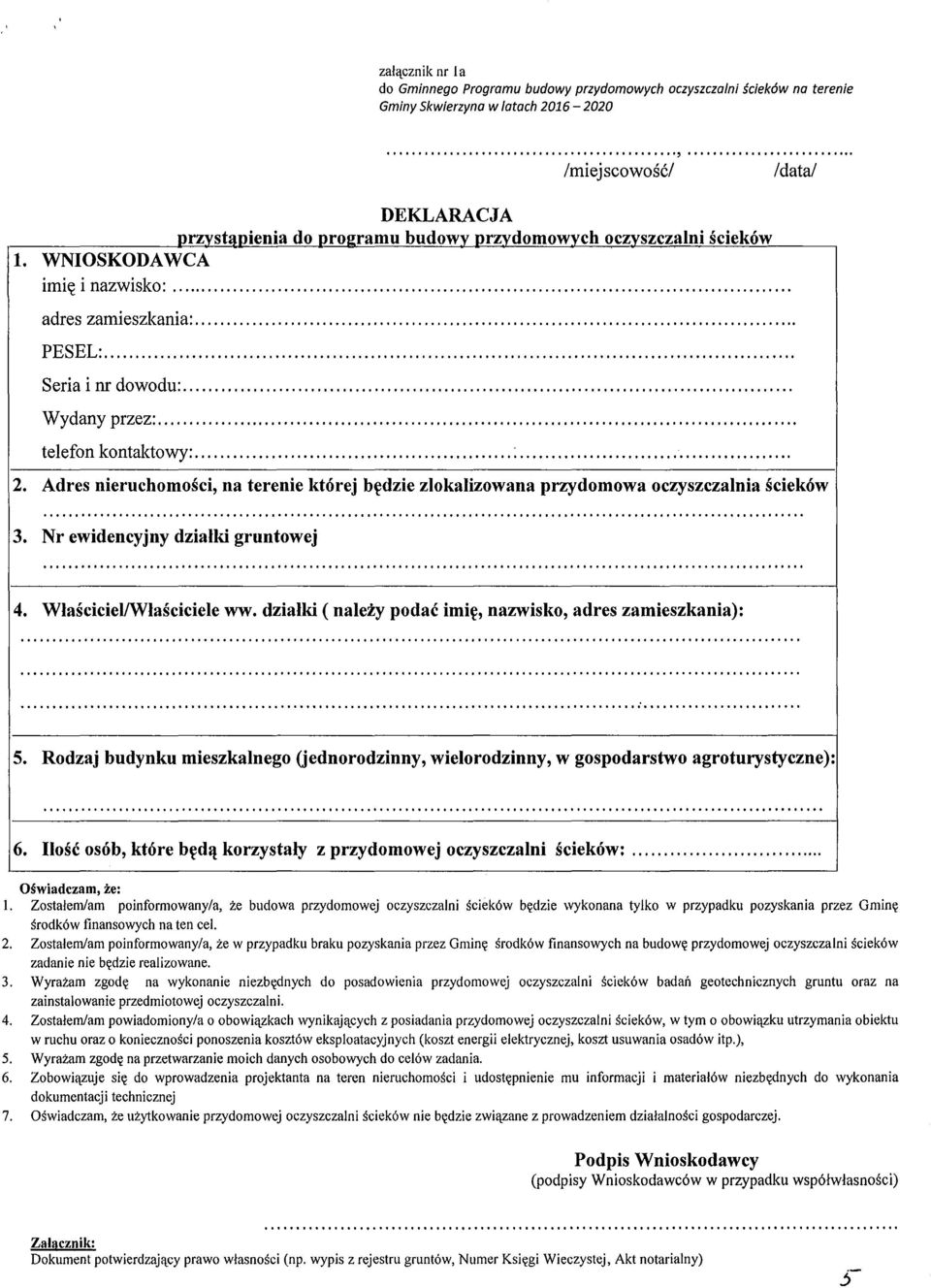 telefon kontaktowy: :. 2. Adres nieruchomości, na terenie której będzie zlokalizowana przydomowa oczyszczalnia ścieków 3. Nr ewidencyjny działki gruntowej 4. WłaściciellWłaściciele ww.