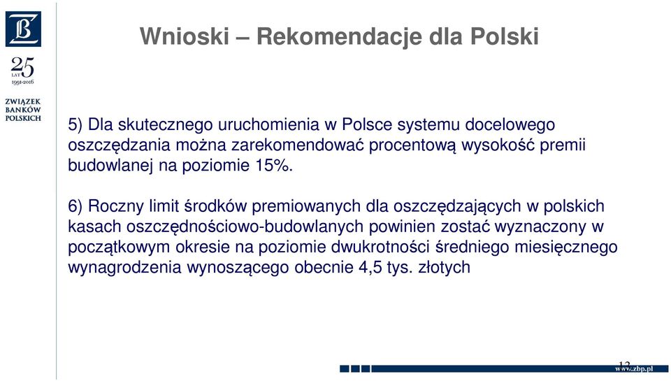 6) Roczny limit środków premiowanych dla oszczędzających w polskich kasach oszczędnościowo-budowlanych