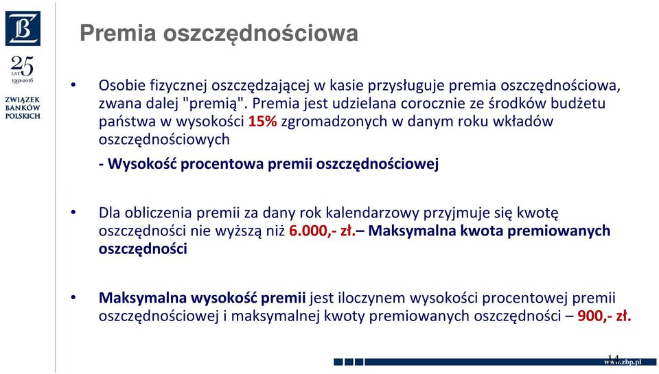 procentowa premii oszczędnościowej Dla obliczenia premii za dany rok kalendarzowy przyjmuje się kwotę oszczędności nie wyższą niż6.000,-zł.