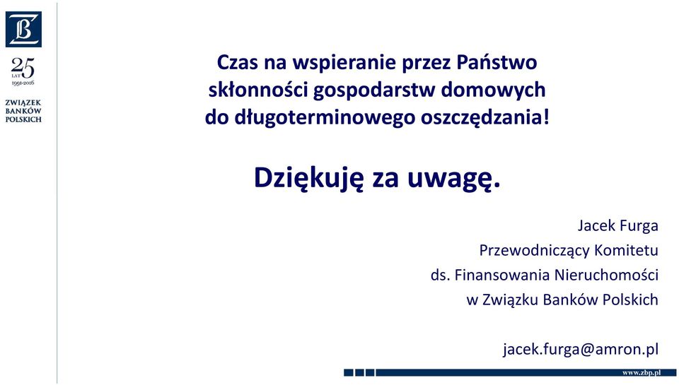 Dziękuję za uwagę. Jacek Furga Przewodniczący Komitetu ds.