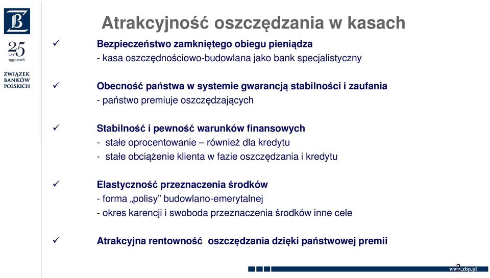 stałe oprocentowanie również dla kredytu - stałe obciążenie klienta w fazie oszczędzania i kredytu Elastyczność przeznaczenia środków - forma