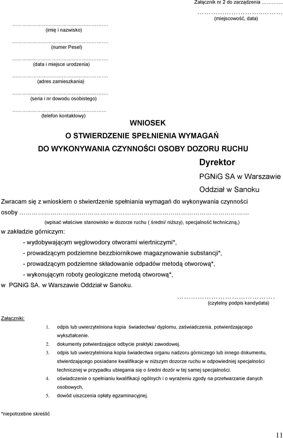 wnioskiem o stwierdzenie spełniania wymagań do wykonywania czynności osoby w zakładzie górniczym: (wpisać właściwe stanowisko w dozorze ruchu ( średni/ niższy), specjalność techniczną,) -