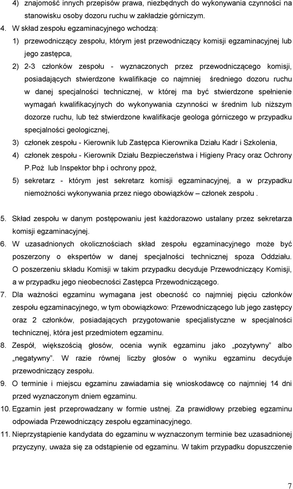 komisji, posiadających stwierdzone kwalifikacje co najmniej średniego dozoru ruchu w danej specjalności technicznej, w której ma być stwierdzone spełnienie wymagań kwalifikacyjnych do wykonywania
