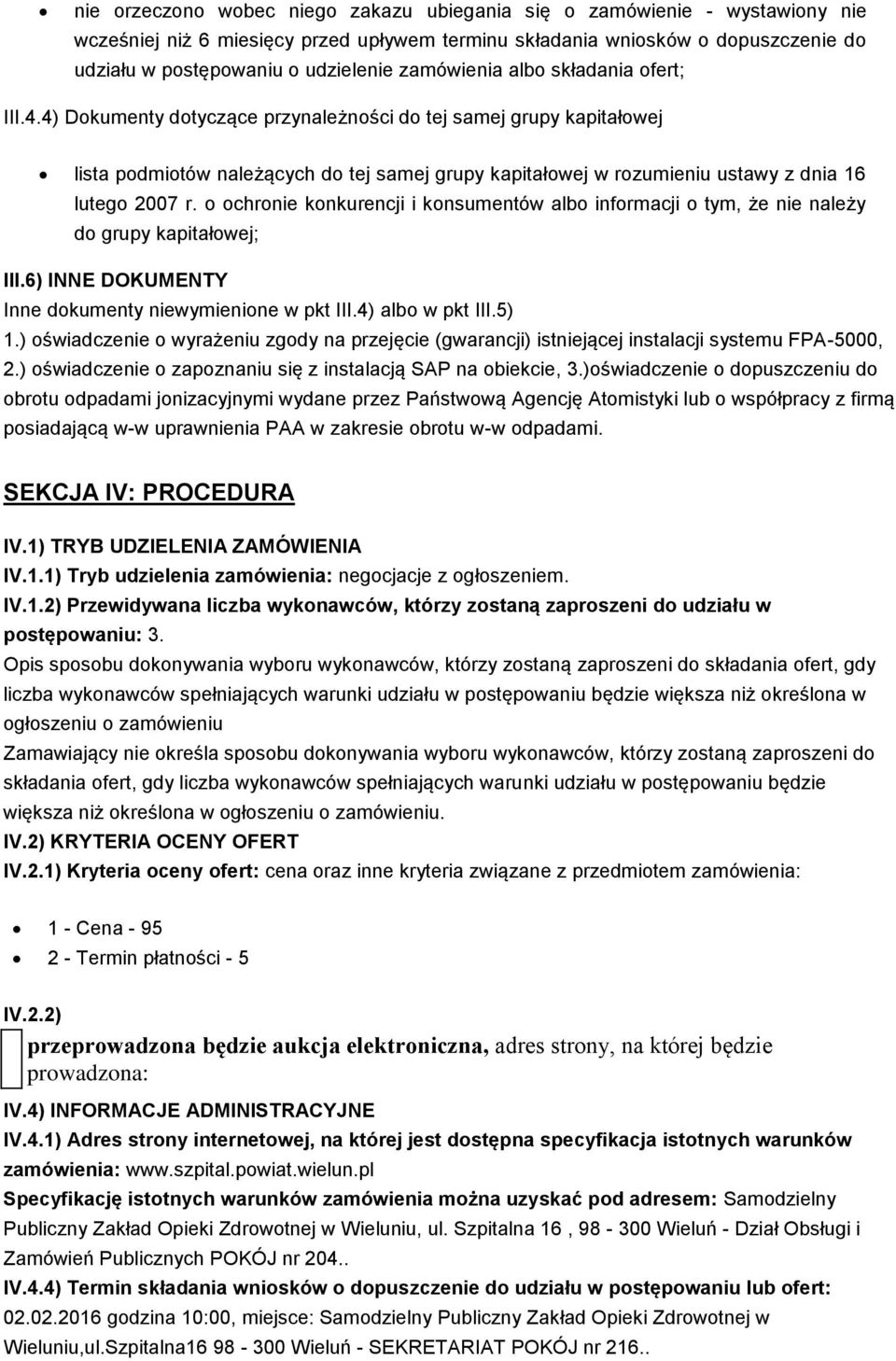 4) Dokumenty dotyczące przynależności do tej samej grupy kapitałowej lista podmiotów należących do tej samej grupy kapitałowej w rozumieniu ustawy z dnia 16 lutego 2007 r.