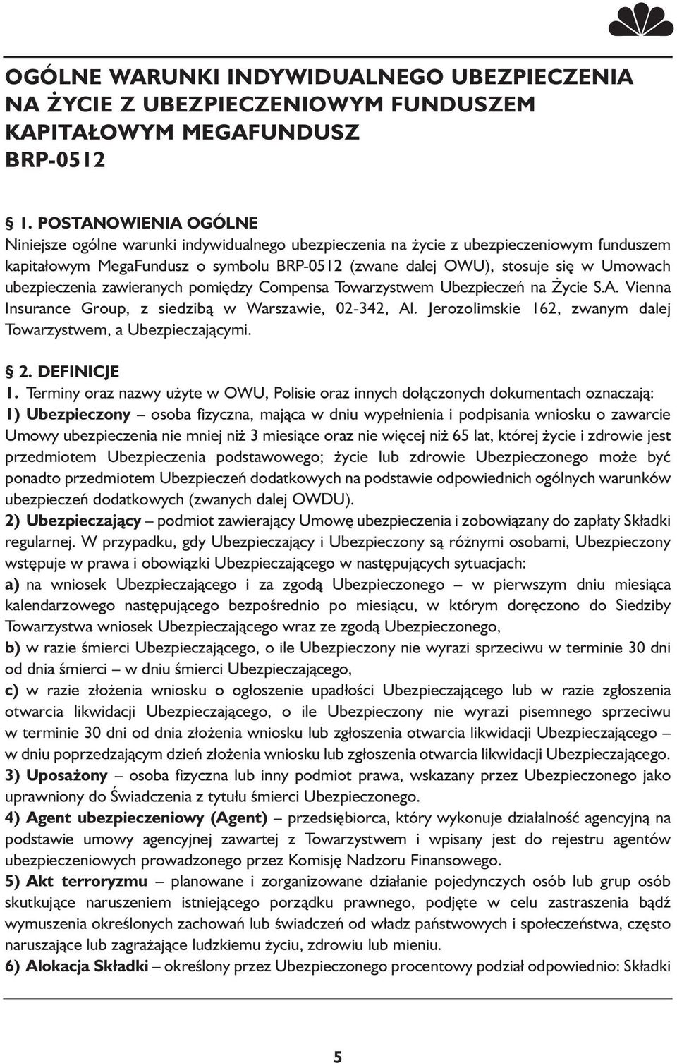ubezpieczenia zawieranych pomiędzy Compensa Towarzystwem Ubezpieczeń na Życie S.A. Vienna Insurance Group, z siedzibą w Warszawie, 02-342, Al.