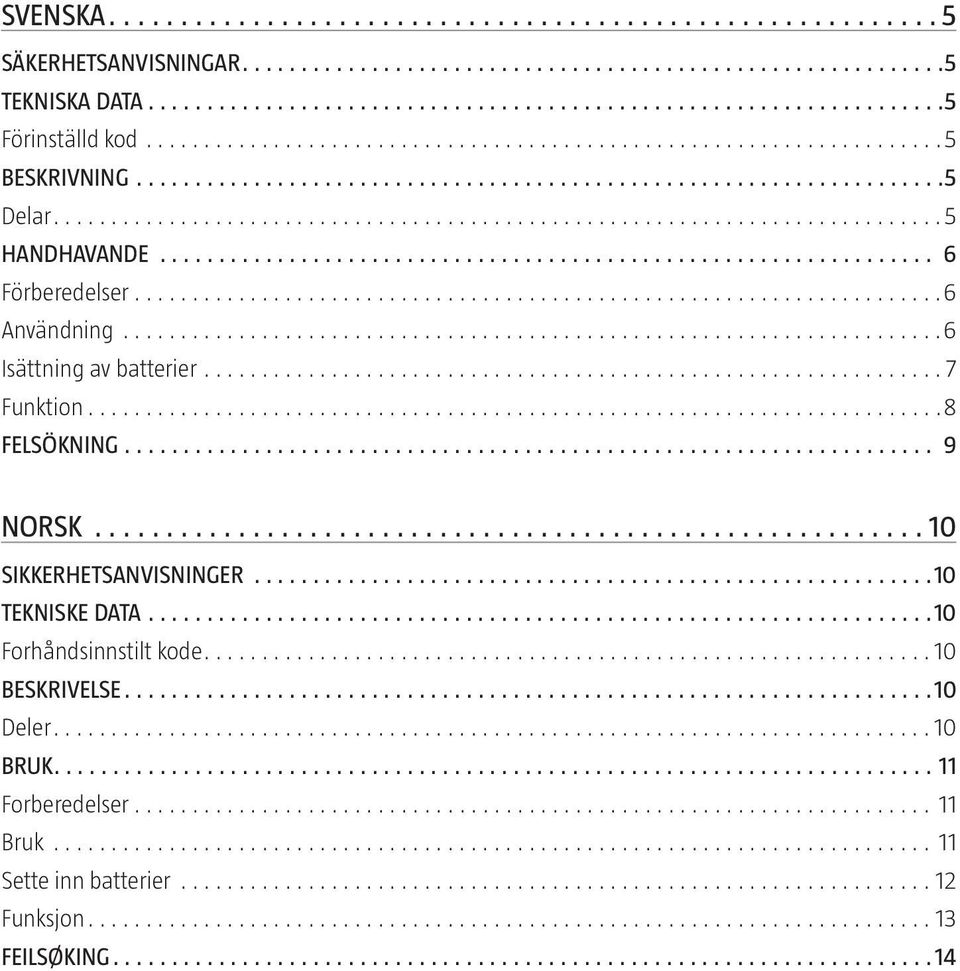 9 NORSK 10 SIKKERHETSANVISNINGER 10 TEKNISKE DATA 10 Forhåndsinnstilt kode 10 BESKRIVELSE