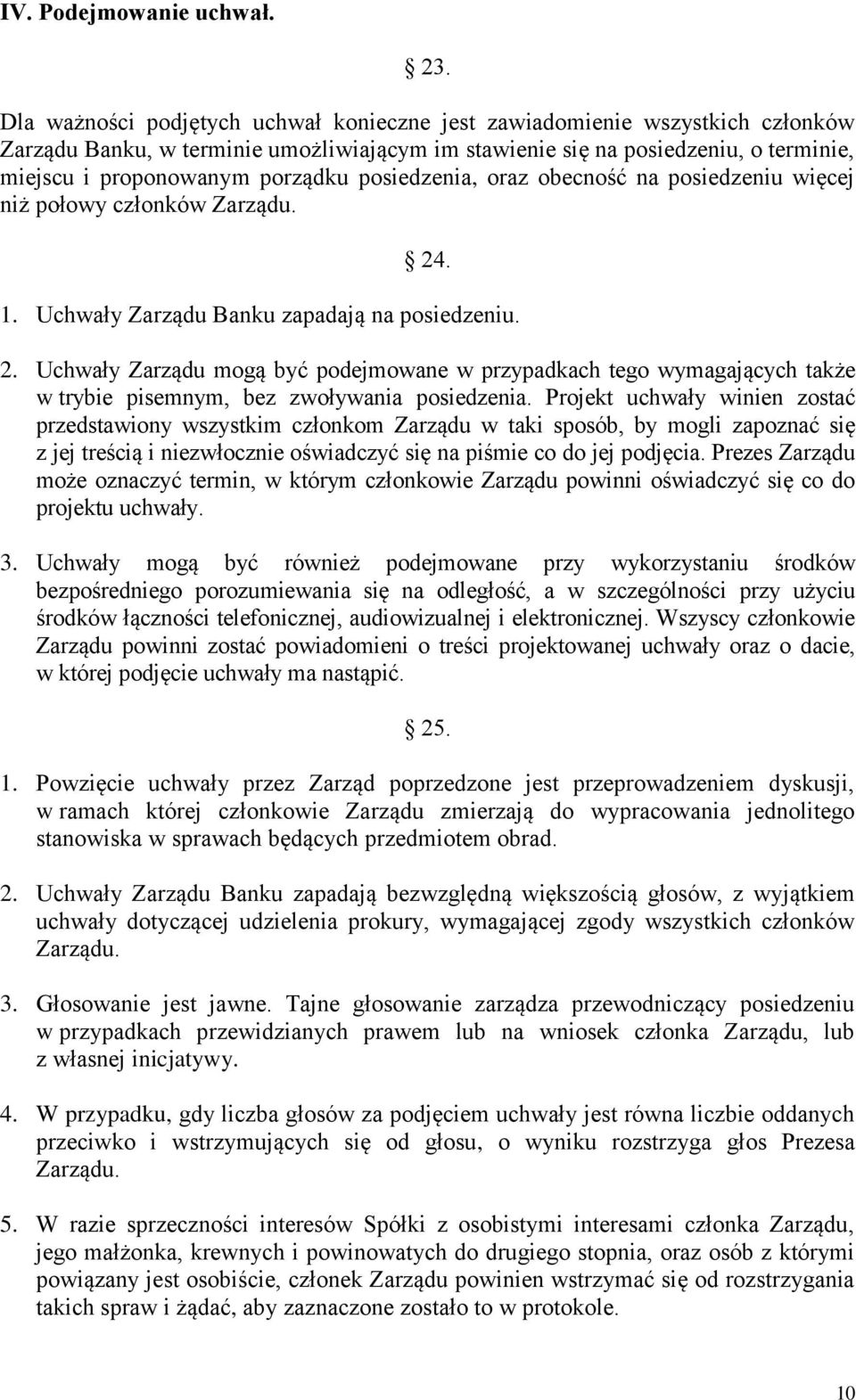 posiedzenia, oraz obecność na posiedzeniu więcej niż połowy członków Zarządu. 24