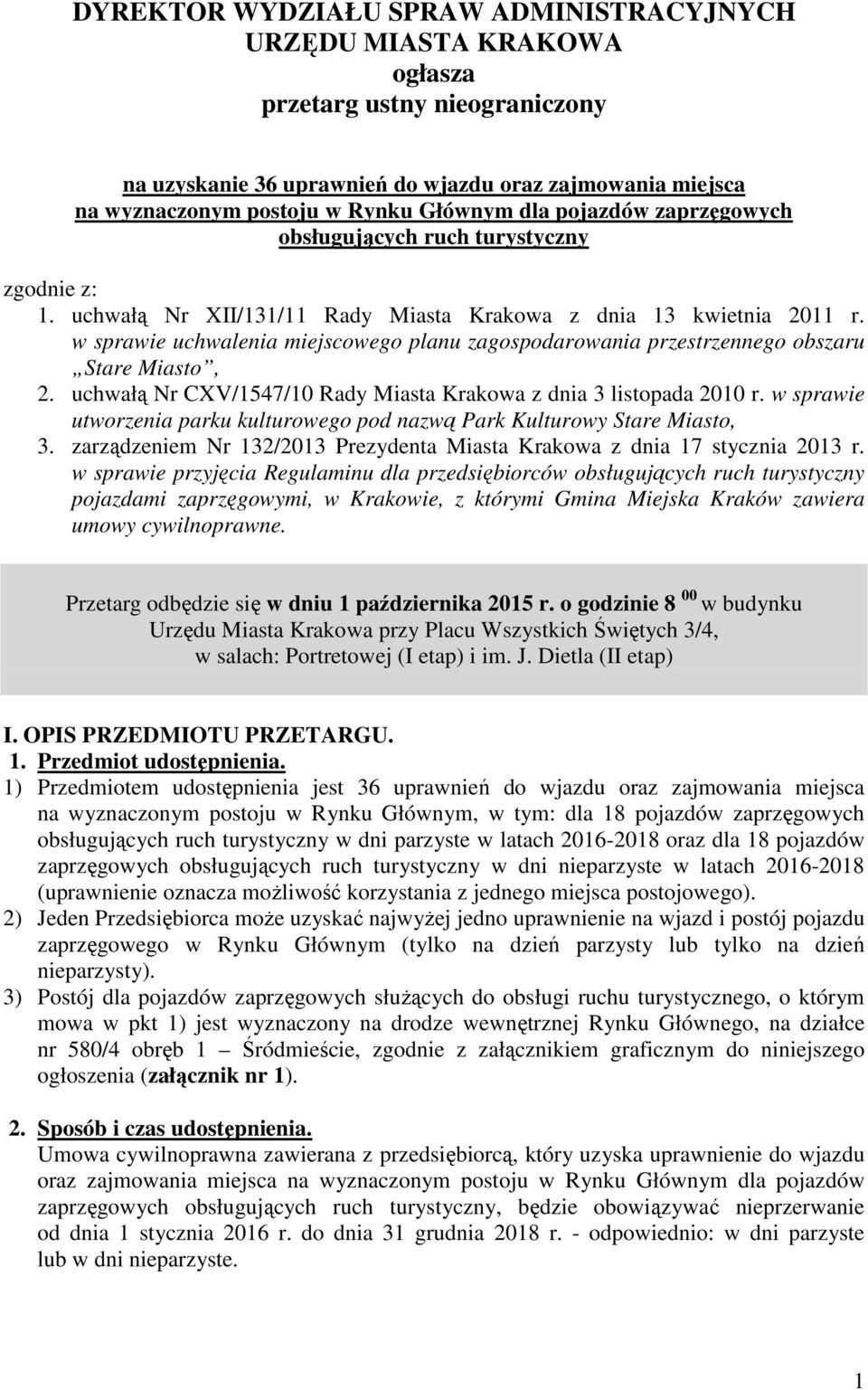 w sprawie uchwalenia miejscowego planu zagospodarowania przestrzennego obszaru Stare Miasto, 2. uchwałą Nr CXV/1547/10 Rady Miasta Krakowa z dnia 3 listopada 2010 r.