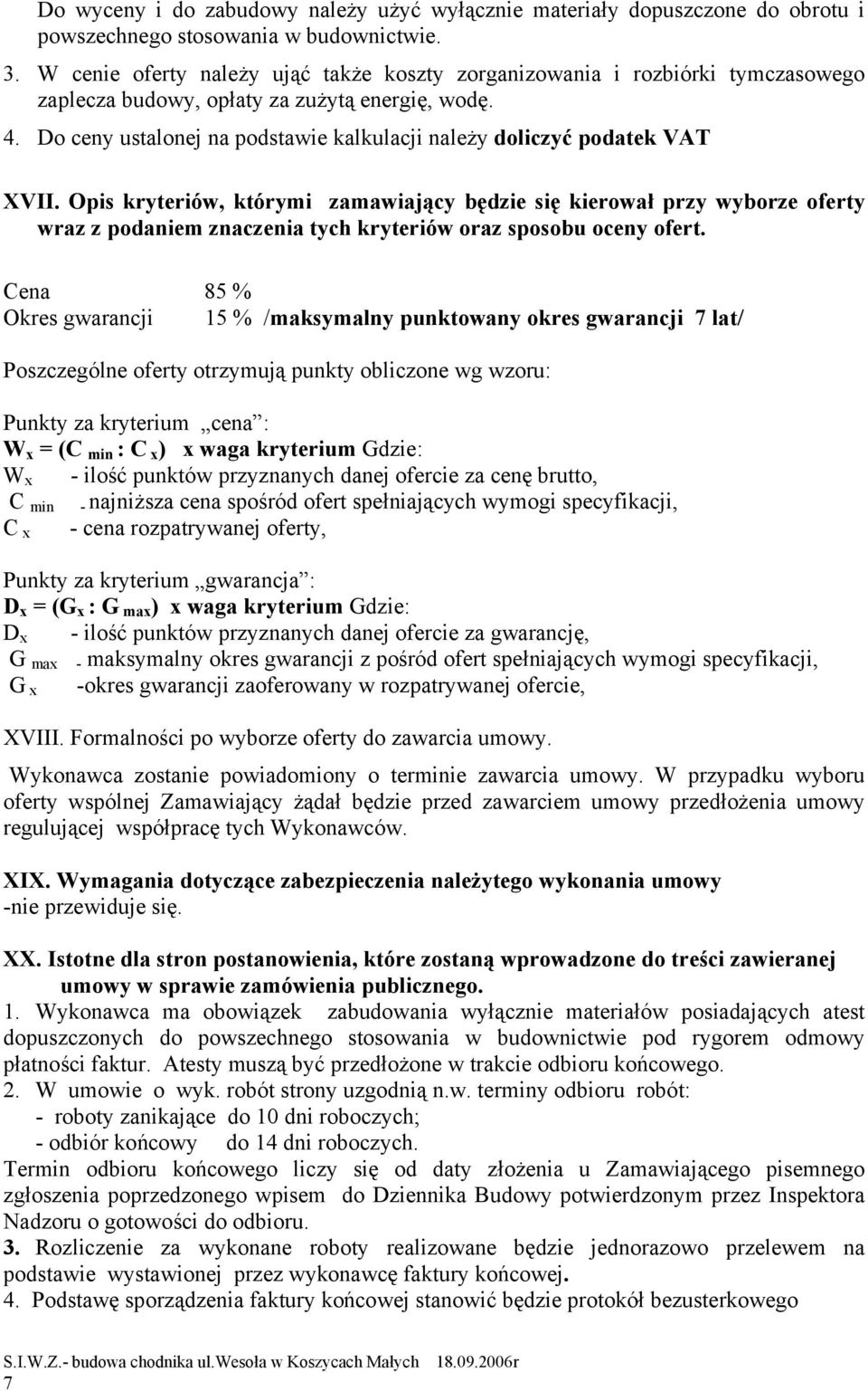 Do ceny ustalonej na podstawie kalkulacji należy doliczyć podatek VAT XVII.