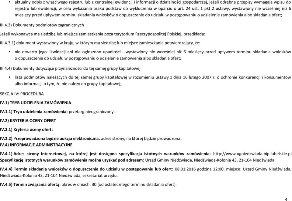 1 pkt 2 ustawy, wystawiony nie wcześniej niż 6 miesięcy przed upływem terminu składania wniosków o dopuszczenie do udziału w postępowaniu o udzielenie zamówienia albo składania ofert; III.4.