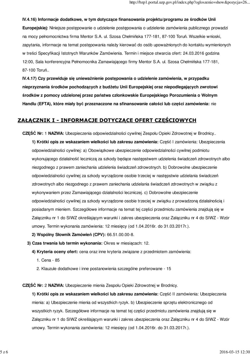 mocy pełnomocnictwa firma Mentor S.A. ul. Szosa Chełmińska 177-181, 87-100 Toruń.