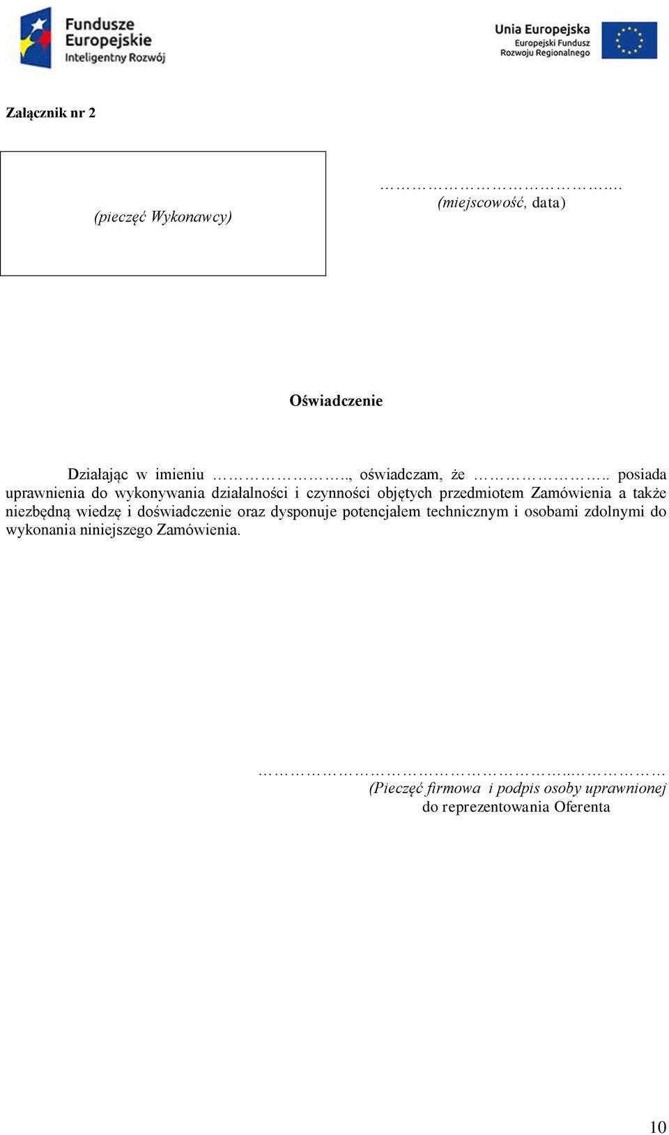 . posiada uprawnienia do wykonywania działalności i czynności objętych przedmiotem Zamówienia a także