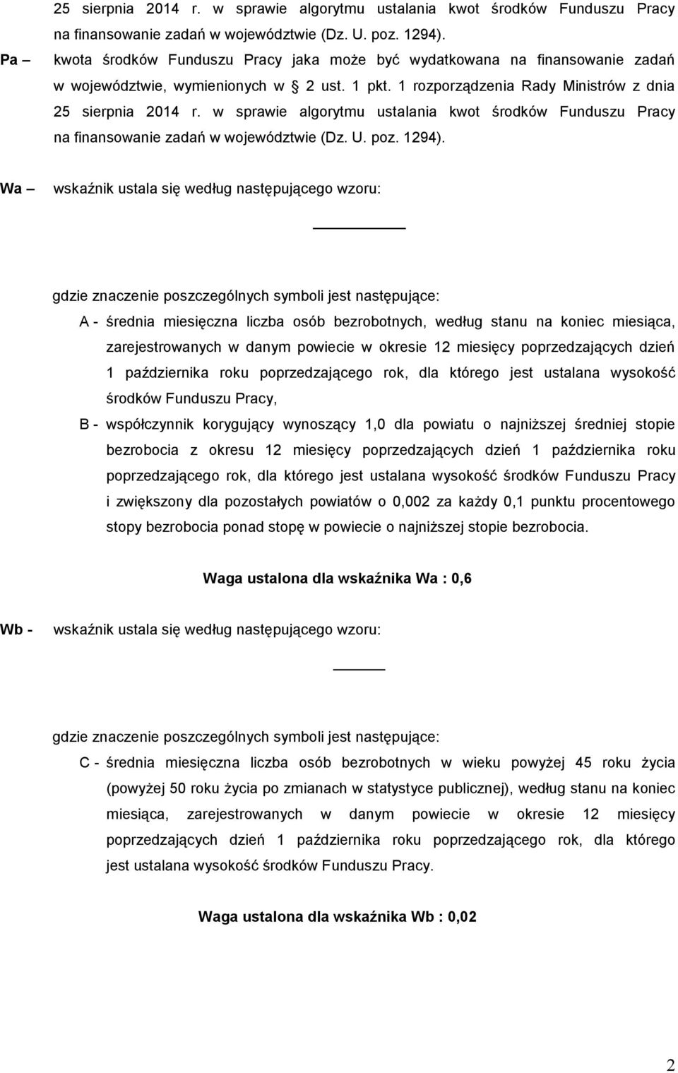 w sprawie algorytmu ustalania kwot środków Funduszu Pracy na finansowanie zadań w województwie (Dz. U. poz. 1294).