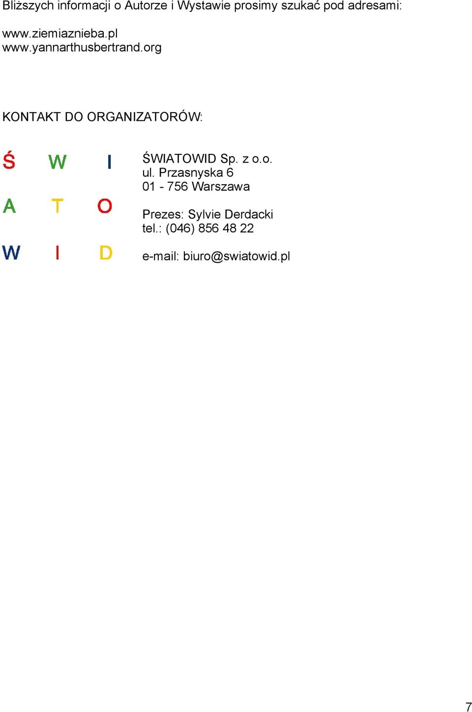 org KONTAKT DO ORGANIZATORÓW: ŚWIATOWID Sp. z o.o. ul.