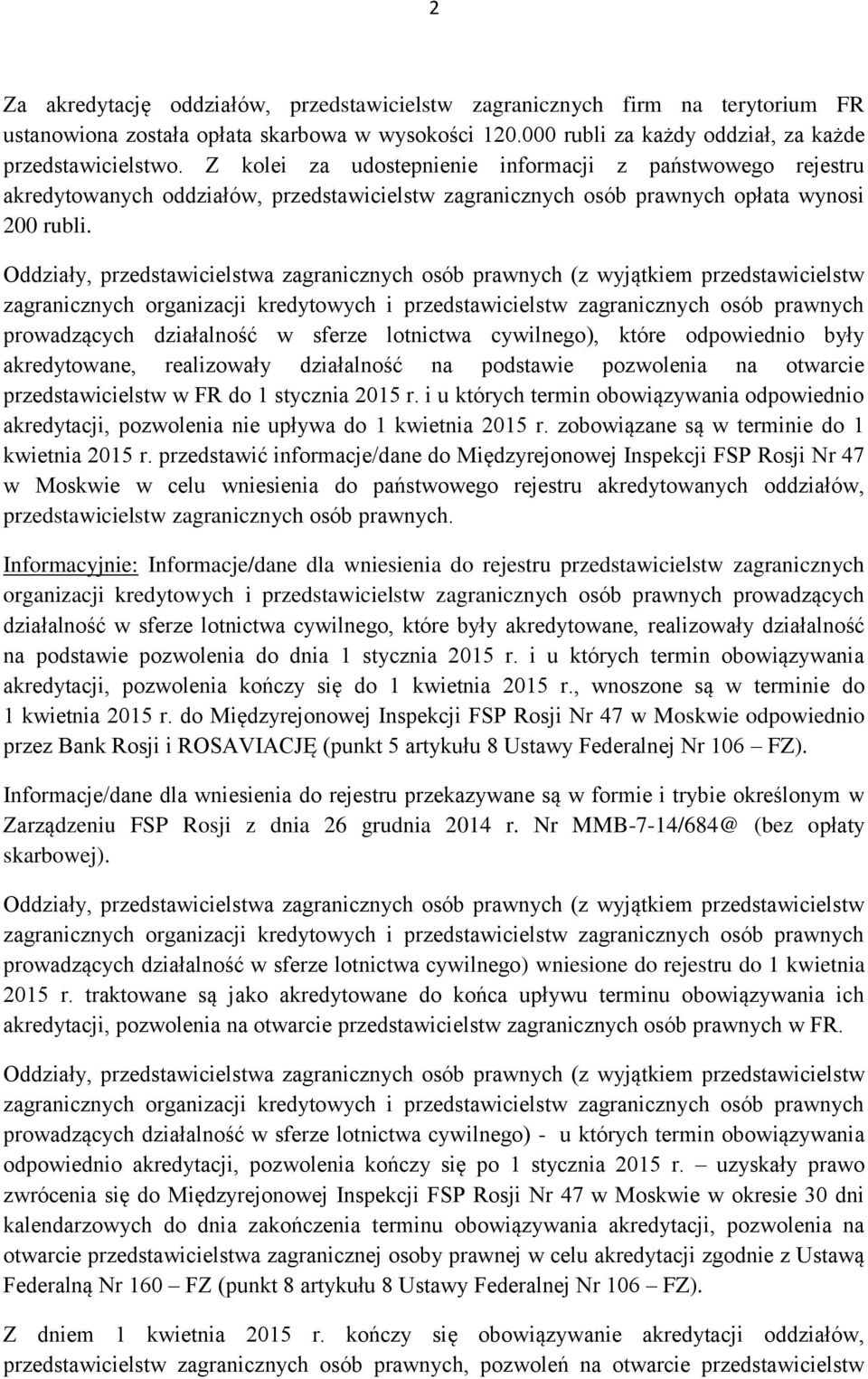 prowadzących działalność w sferze lotnictwa cywilnego), które odpowiednio były akredytowane, realizowały działalność na podstawie pozwolenia na otwarcie przedstawicielstw w FR do 1 stycznia 2015 r.