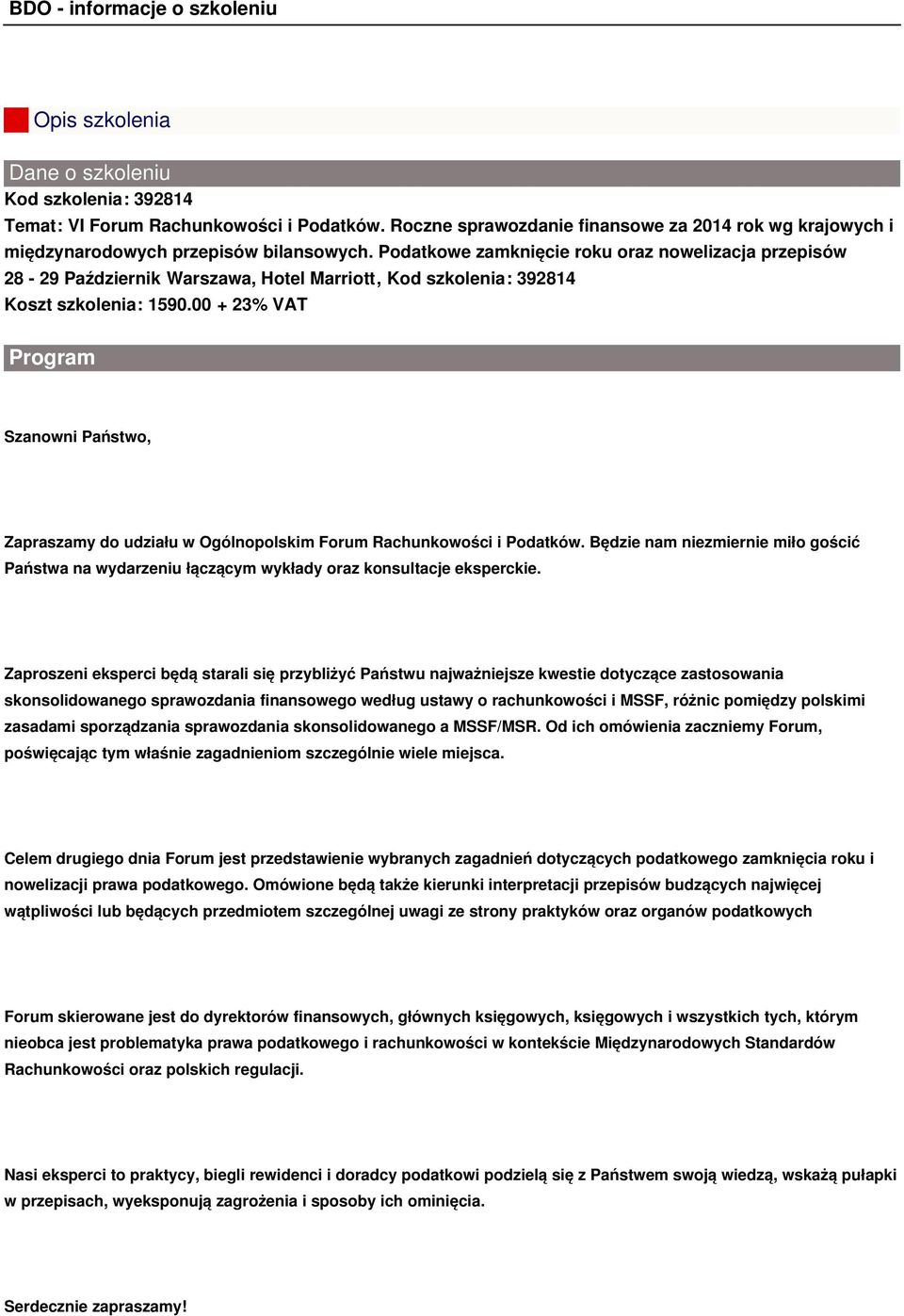 00 + 23% VAT Program Szanowni Państwo, Zapraszamy do udziału w Ogólnopolskim Forum Rachunkowości i Podatków.