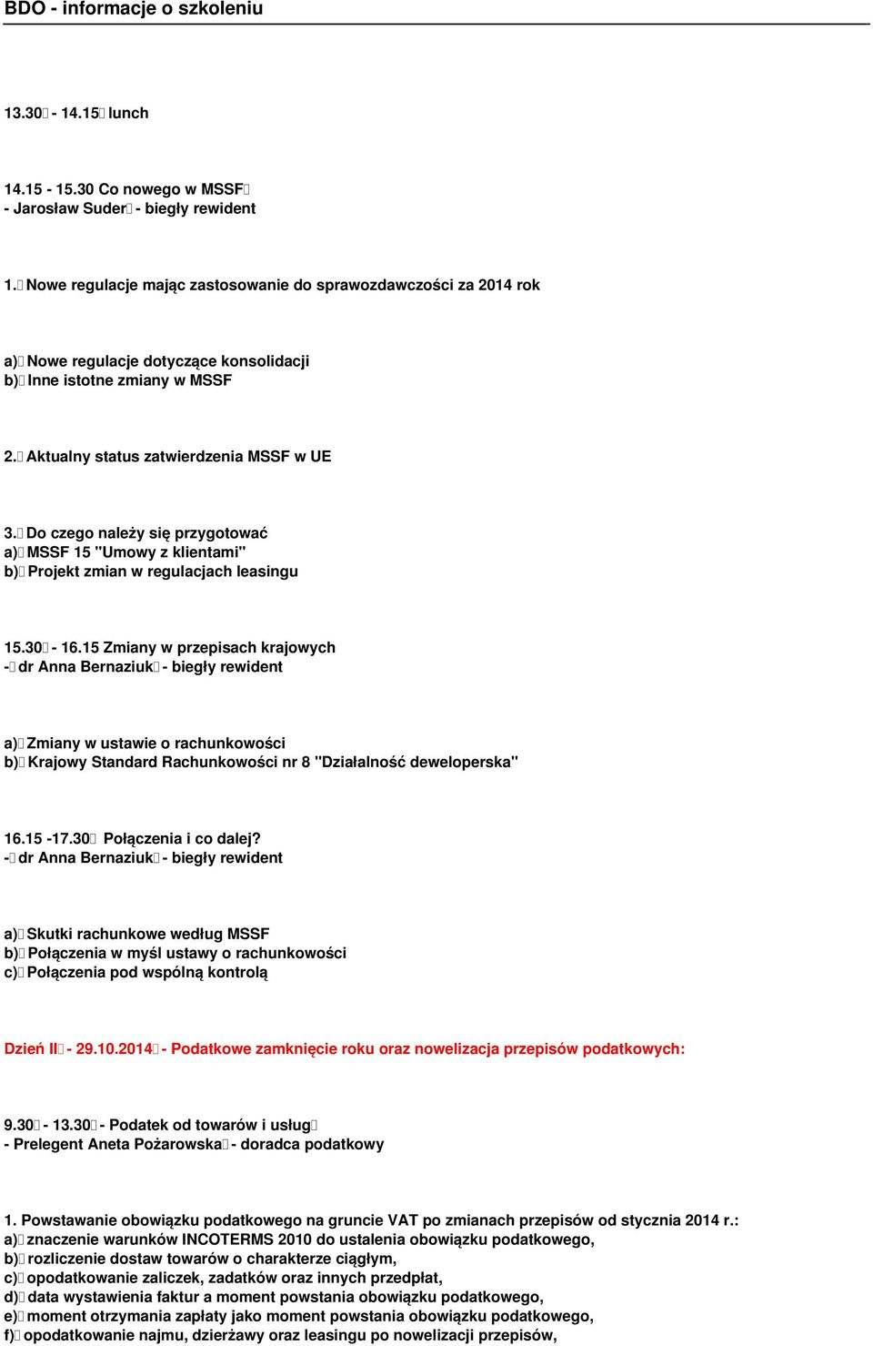 Do czego należy się przygotować a) MSSF 15 "Umowy z klientami" b) Projekt zmian w regulacjach leasingu 15.30-16.