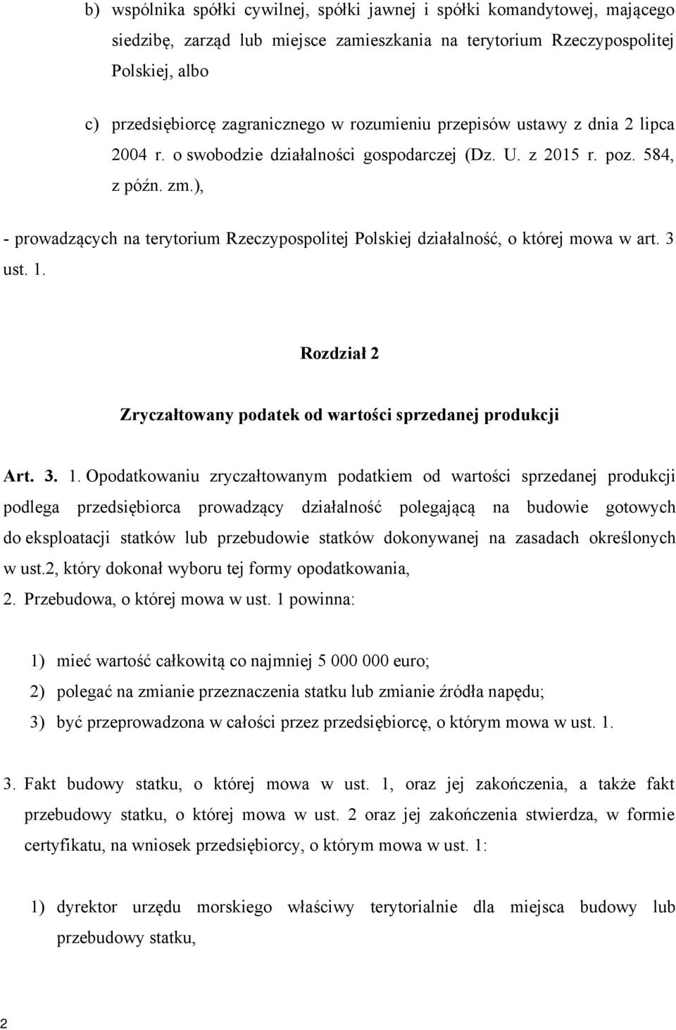 ), - prowadzących na terytorium Rzeczypospolitej Polskiej działalność, o której mowa w art. 3 ust. 1.