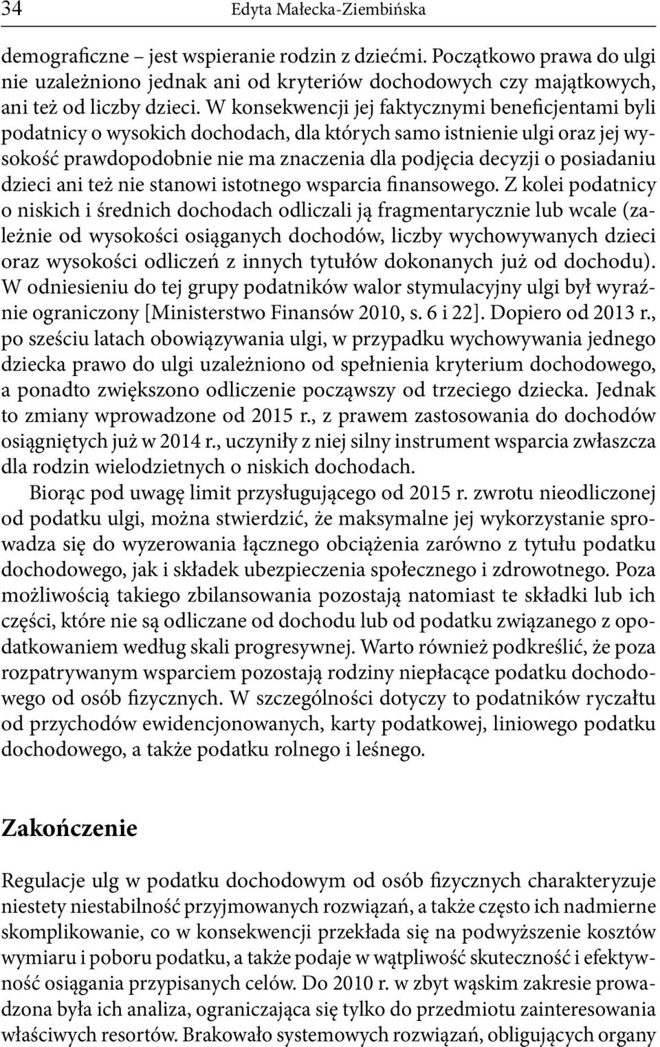 dzieci ani też nie stanowi istotnego wsparcia finansowego.