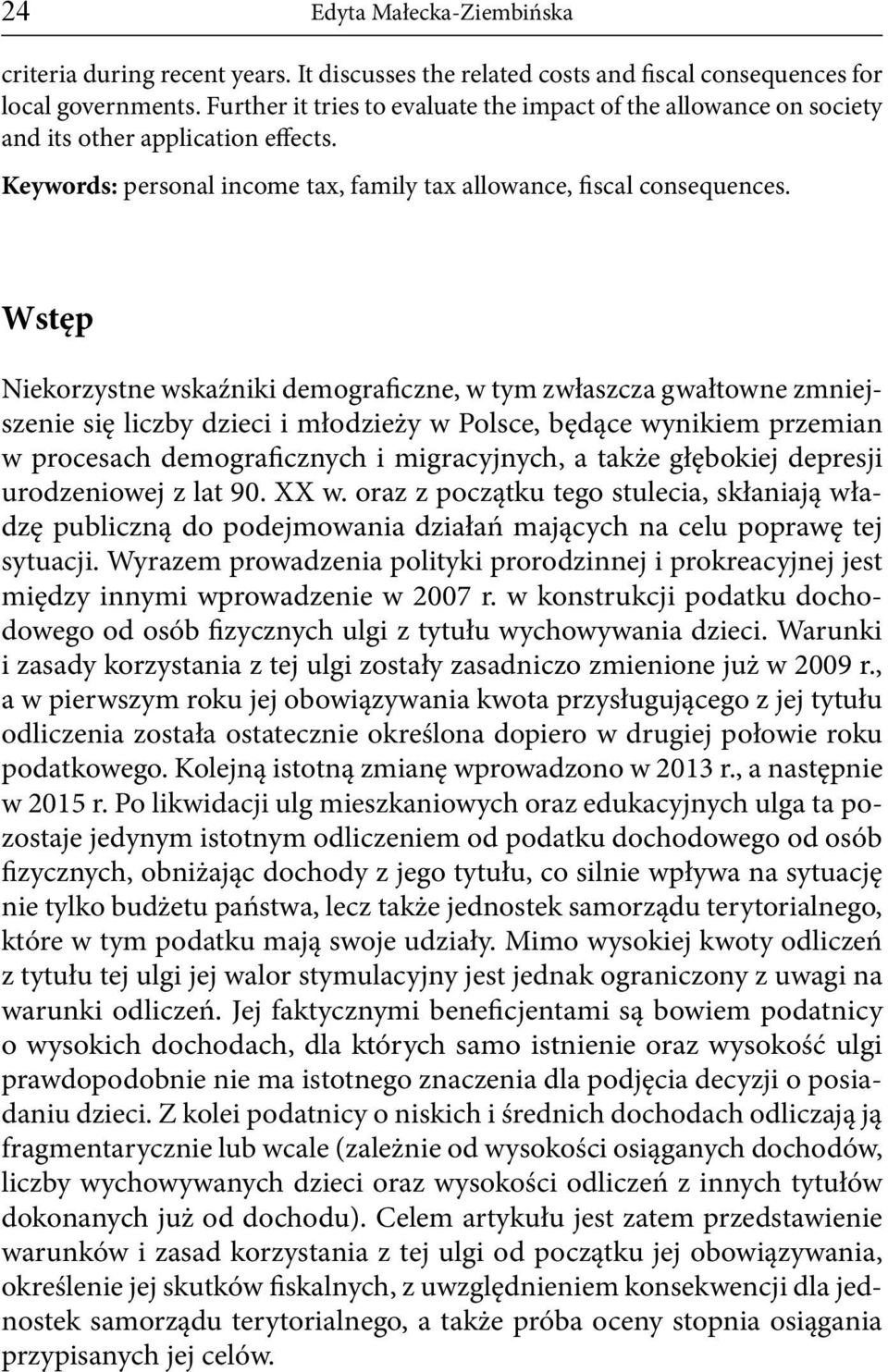 Wstęp Niekorzystne wskaźniki demograficzne, w tym zwłaszcza gwałtowne zmniejszenie się liczby dzieci i młodzieży w Polsce, będące wynikiem przemian w procesach demograficznych i migracyjnych, a także