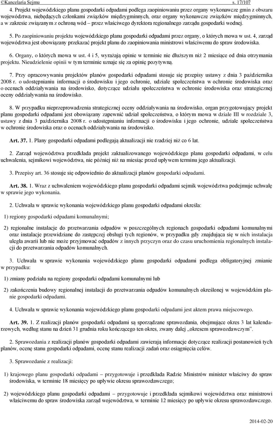 związków międzygminnych, a w zakresie związanym z ochroną wód przez właściwego dyrektora regionalnego zarządu gospodarki wodnej. 5.