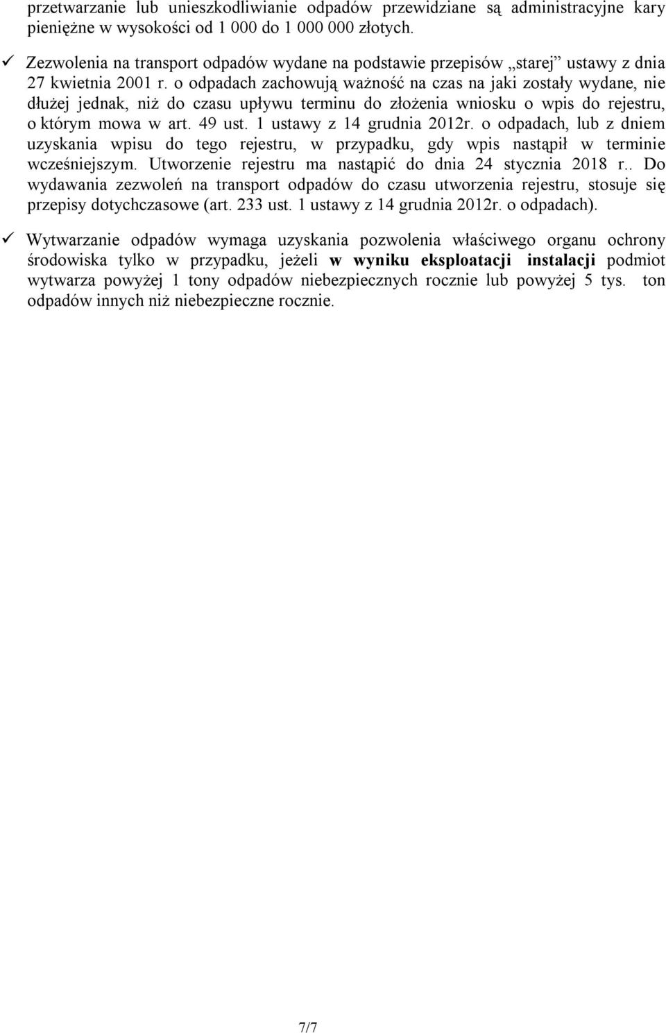 o odpadach zachowują ważność na czas na jaki zostały wydane, nie dłużej jednak, niż do czasu upływu terminu do złożenia wniosku o wpis do rejestru, o którym mowa w art. 49 ust.