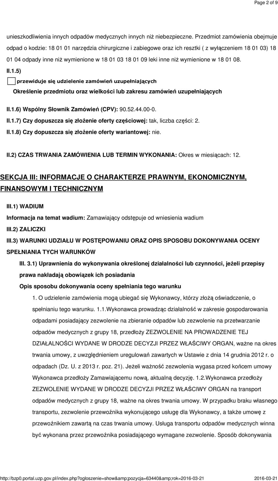 niż wymienione w 18 01 08. II.1.5) przewiduje się udzielenie zamówień uzupełniających Określenie przedmiotu oraz wielkości lub zakresu zamówień uzupełniających II.1.6) Wspólny Słownik Zamówień (CPV): 90.