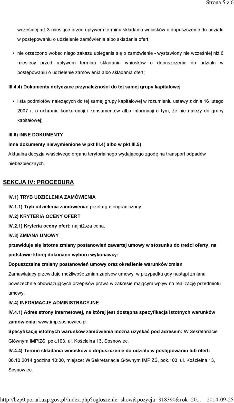 III.4.4) Dokumenty dotyczące przynależności do tej samej grupy kapitałowej lista podmiotów należących do tej samej grupy kapitałowej w rozumieniu ustawy z dnia 16 lutego 2007 r.