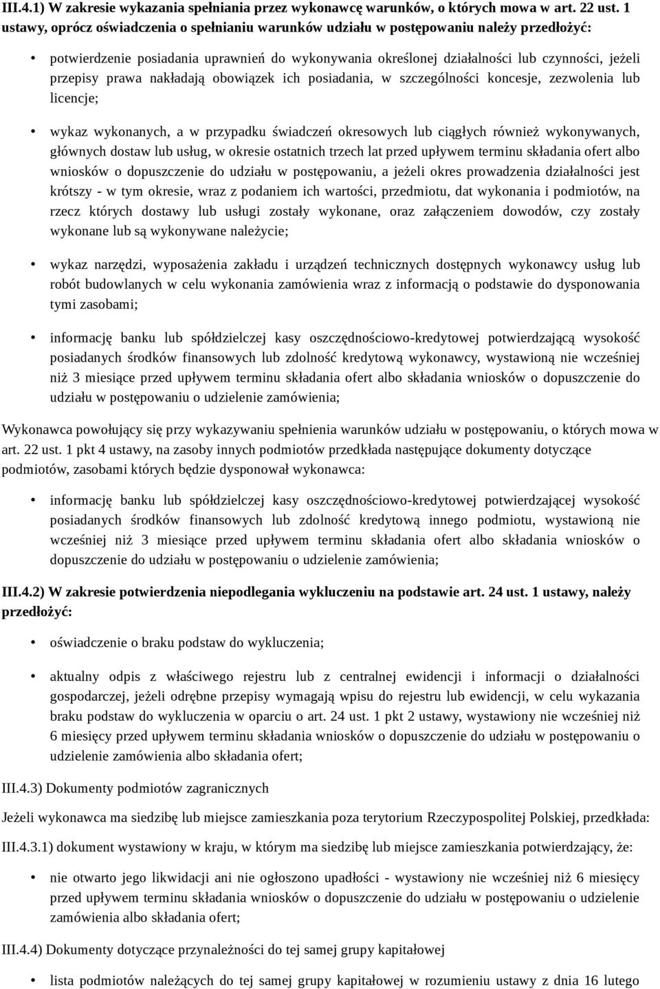 prawa nakładają obowiązek ich posiadania, w szczególności koncesje, zezwolenia lub licencje; wykaz wykonanych, a w przypadku świadczeń okresowych lub ciągłych również wykonywanych, głównych dostaw