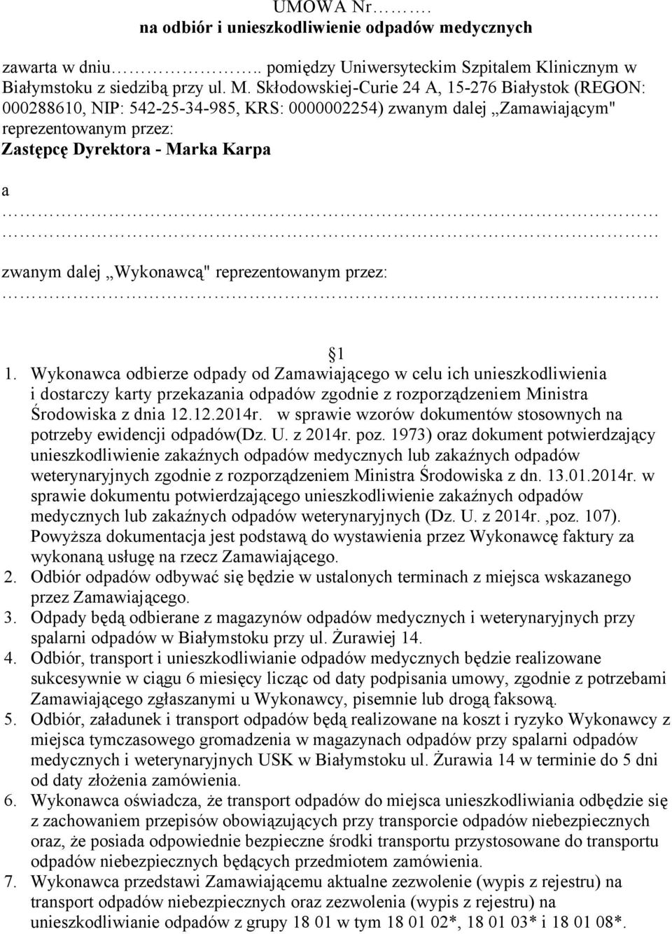 Wykonawcą" reprezentowanym przez:. 1 1.