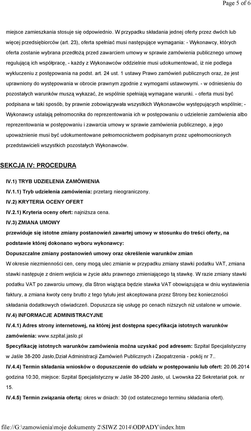 z Wykonawców oddzielnie musi udokumentować, iŝ nie podlega wykluczeniu z postępowania na podst. art. 24 ust.