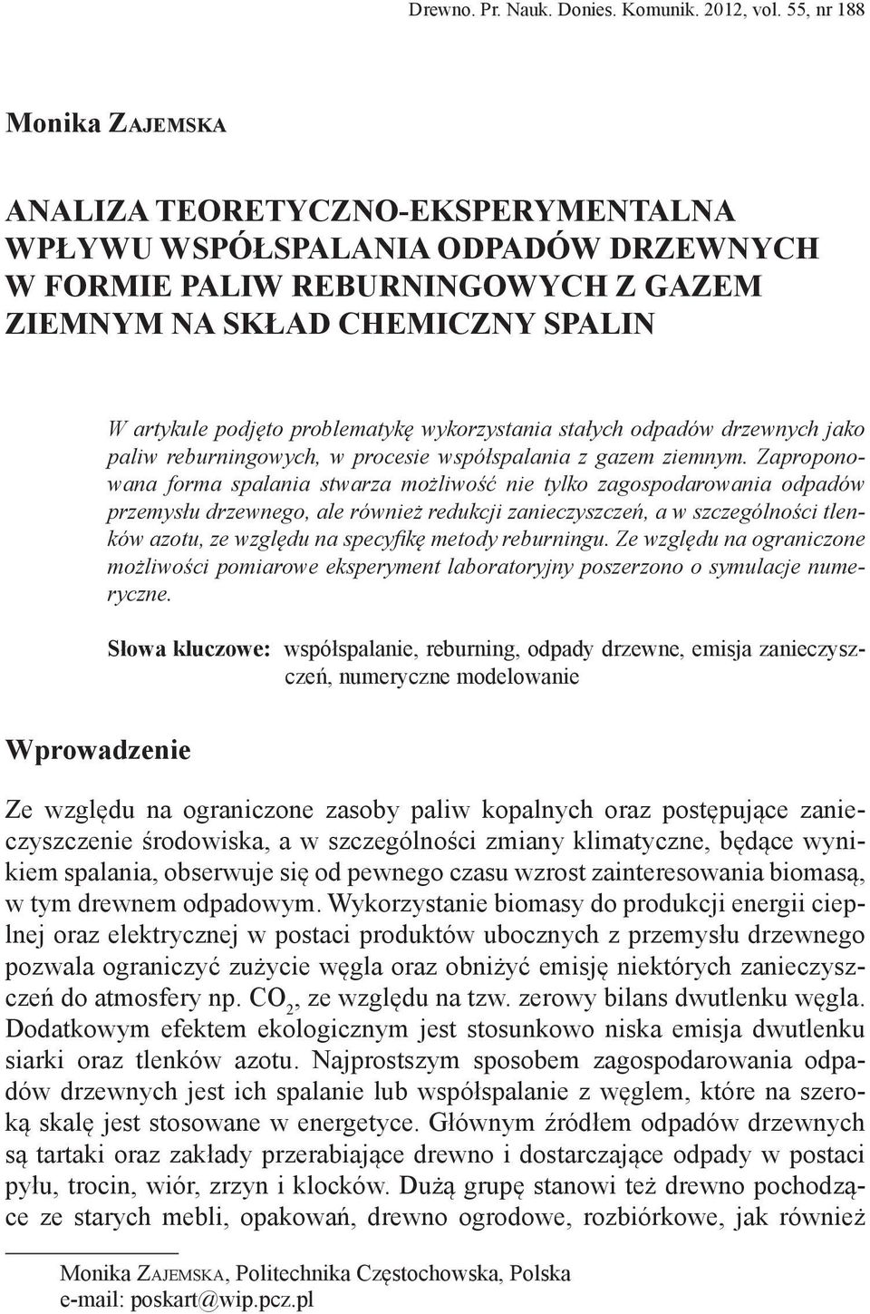problematykę wykorzystania stałych odpadów drzewnych jako paliw reburningowych, w procesie współspalania z gazem ziemnym.