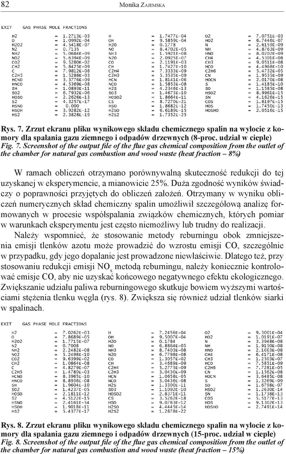 Screenshot of the output file of the flue gas chemical composition from the outlet of the chamber for natural gas combustion and wood waste (heat fraction 8%) W ramach obliczeń otrzymano porównywalną