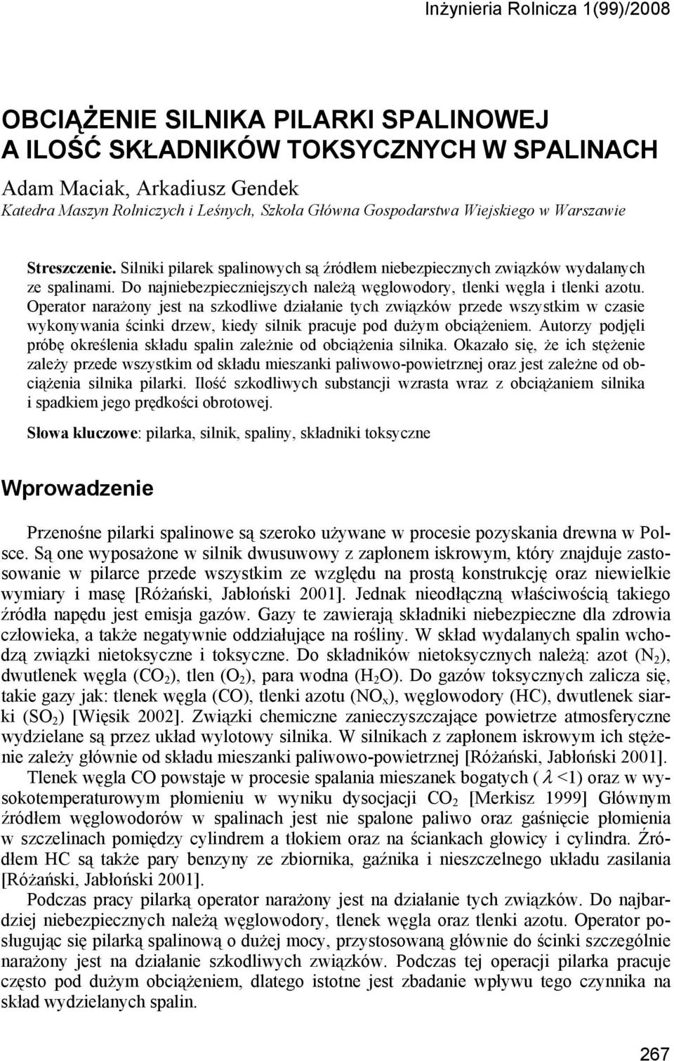 Do najniebezpieczniejszych należą węglowodory, tlenki węgla i tlenki azotu.