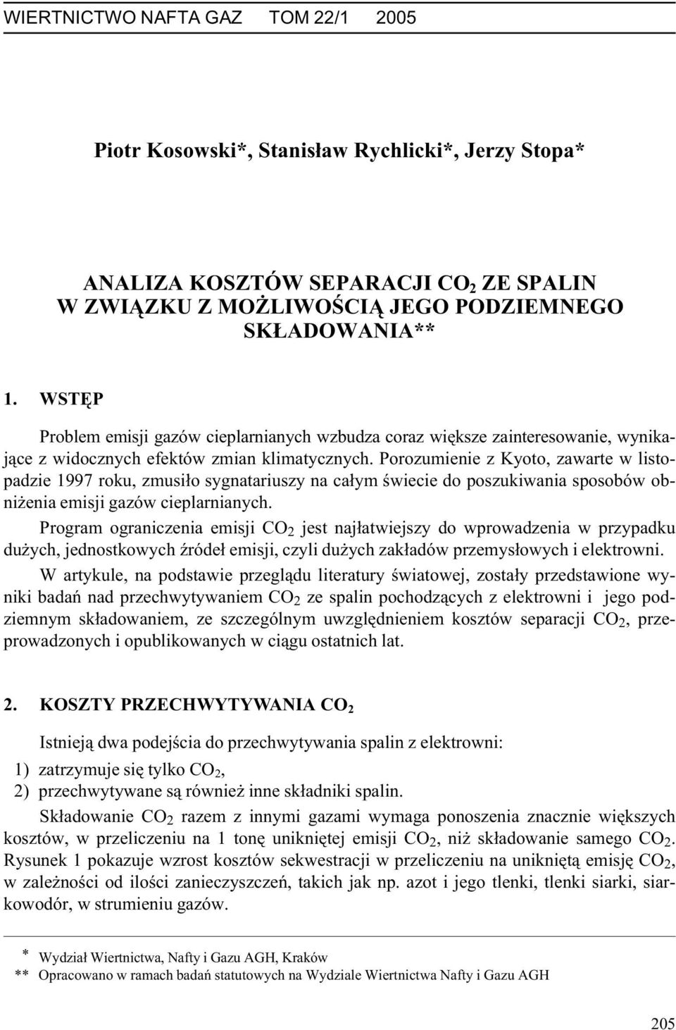 Porozumienie z Kyoto, zawarte w listopadzie 1997 roku, zmusi³o sygnatariuszy na ca³ym œwiecie do poszukiwania sposobów obni enia emisji gazów cieplarnianych.