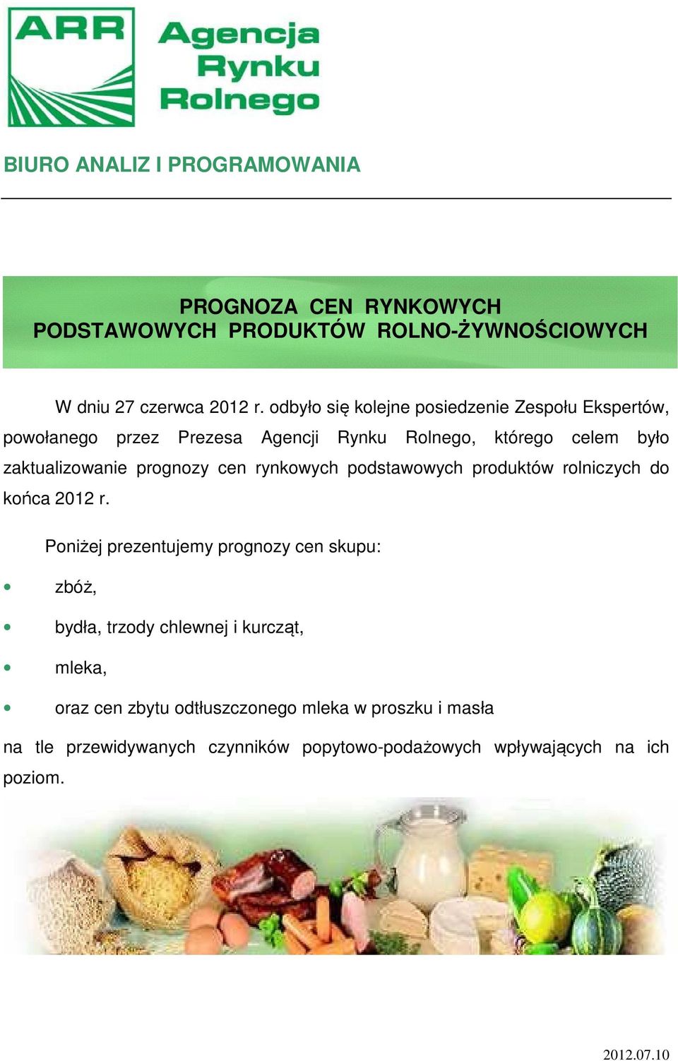 prognozy cen rynkowych podstawowych produktów rolniczych do końca 2012 r.