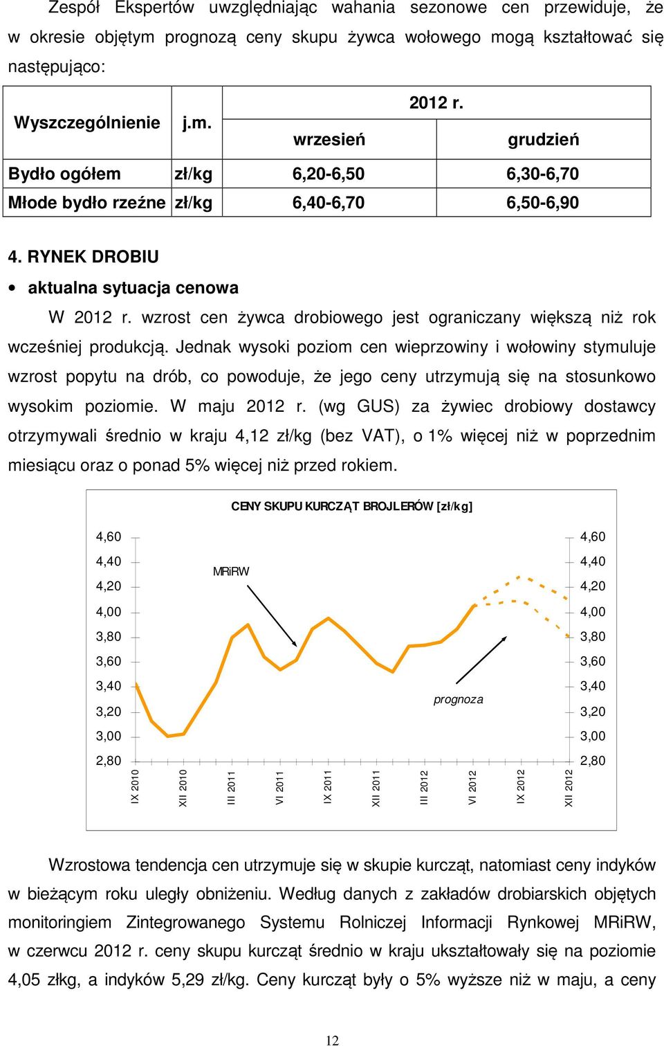 wzrost cen żywca drobiowego jest ograniczany większą niż rok wcześniej produkcją.