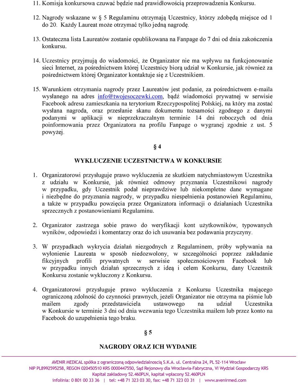 Uczestnicy przyjmują do wiadomości, że Organizator nie ma wpływu na funkcjonowanie sieci Internet, za pośrednictwem której Uczestnicy biorą udział w Konkursie, jak również za pośrednictwem której