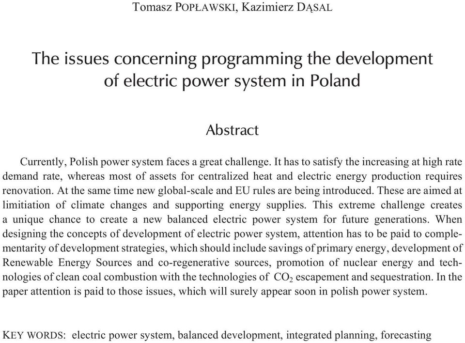 At the same time new global-scale and EU rules are being introduced. These are aimed at limitiation of climate changes and supporting energy supplies.