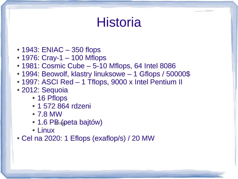 ASCI Red 1 Tflops, 9000 x Intel Pentium II 2012: Sequoia 16 Pflops 1 572 864