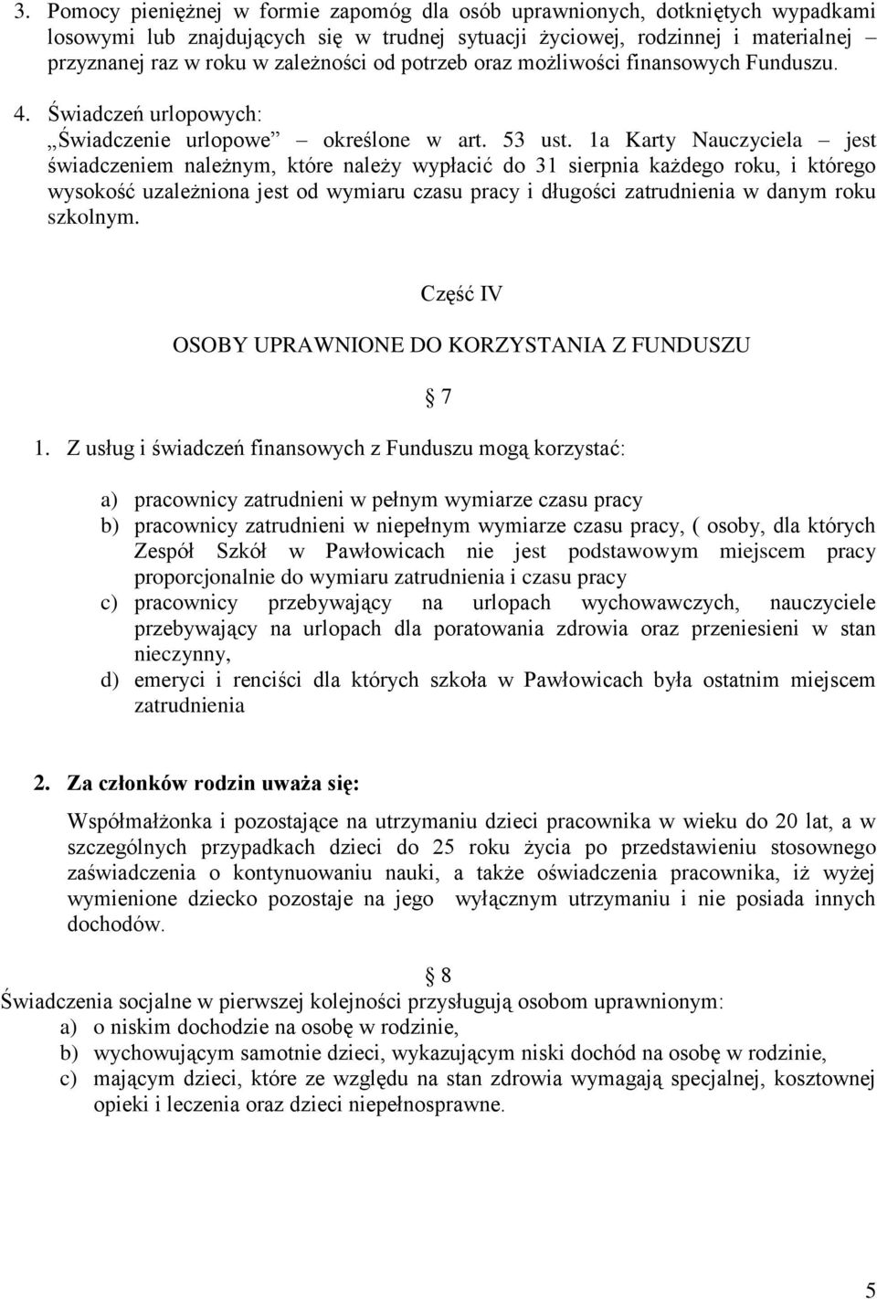 1a Karty Nauczyciela jest świadczeniem należnym, które należy wypłacić do 31 sierpnia każdego roku, i którego wysokość uzależniona jest od wymiaru czasu pracy i długości zatrudnienia w danym roku