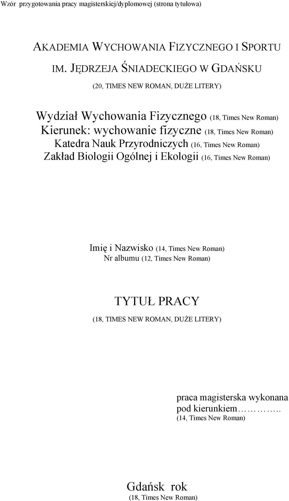 (18, Times New Roman) Katedra Nauk Przyrodniczych (16, Times New Roman) Zakład Biologii Ogólnej i Ekologii (16, Times New Roman) Imię i Nazwisko (14,