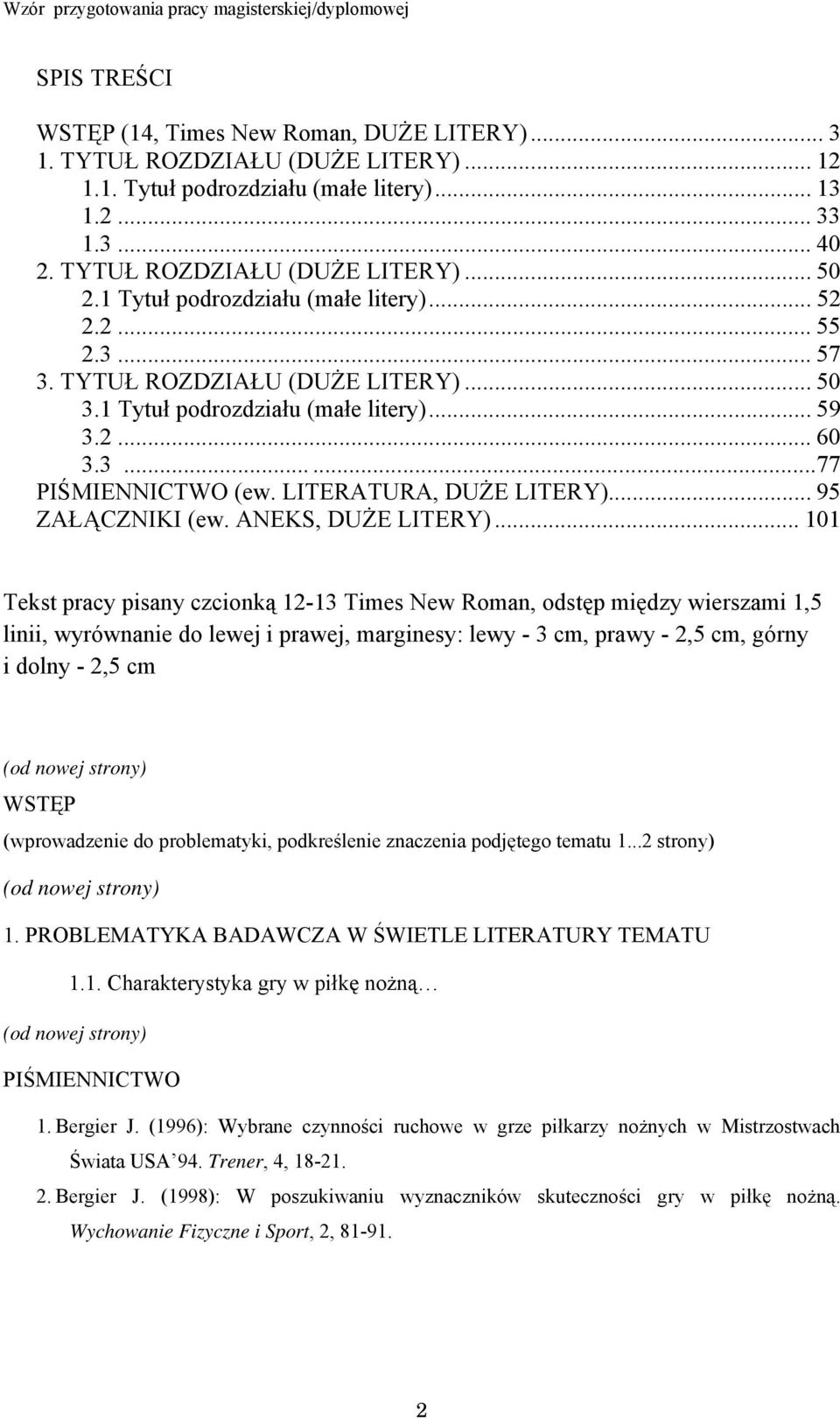 3......77 PIŚMIENNICTWO (ew. LITERATURA, DUŻE LITERY)... 95 ZAŁĄCZNIKI (ew. ANEKS, DUŻE LITERY).