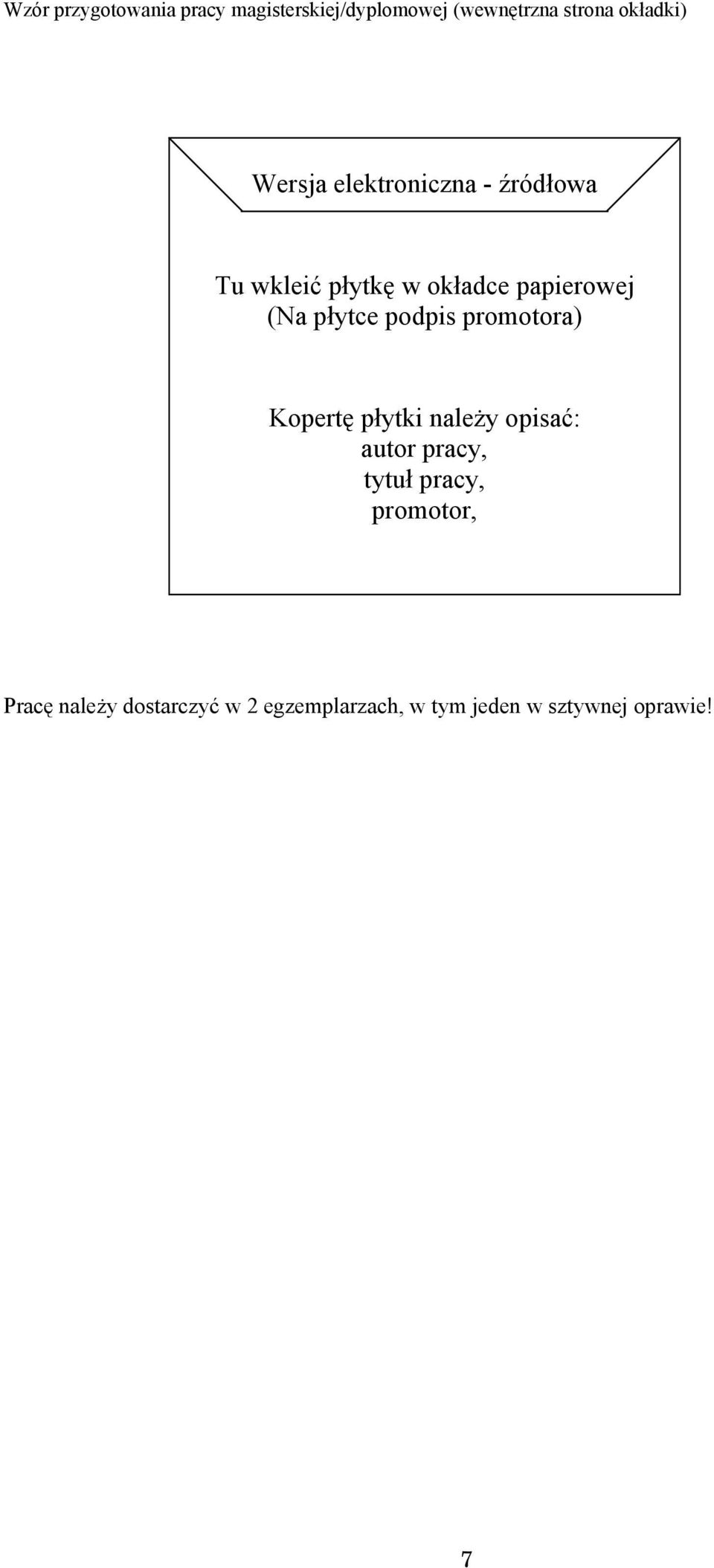 płytce podpis promotora) Kopertę płytki należy opisać: autor pracy, tytuł