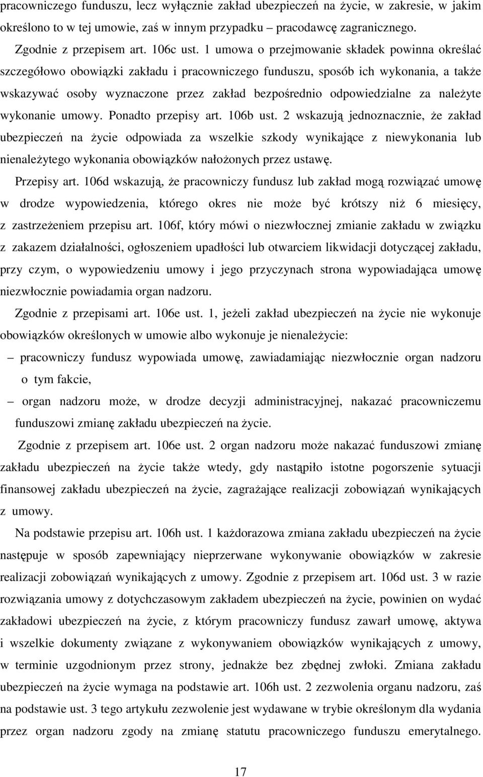 odpowiedzialne za należyte wykonanie umowy. Ponadto przepisy art. 106b ust.